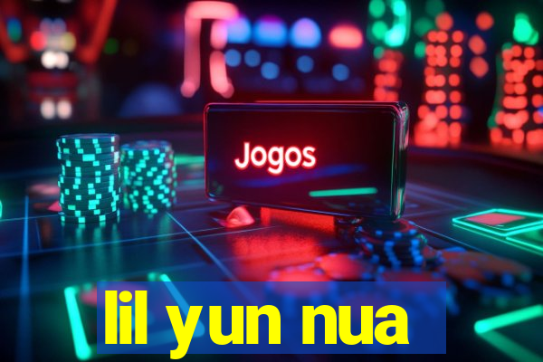 lil yun nua